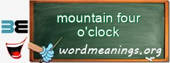 WordMeaning blackboard for mountain four o'clock